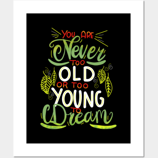 You Are Never Too Old To Dream Posters and Art